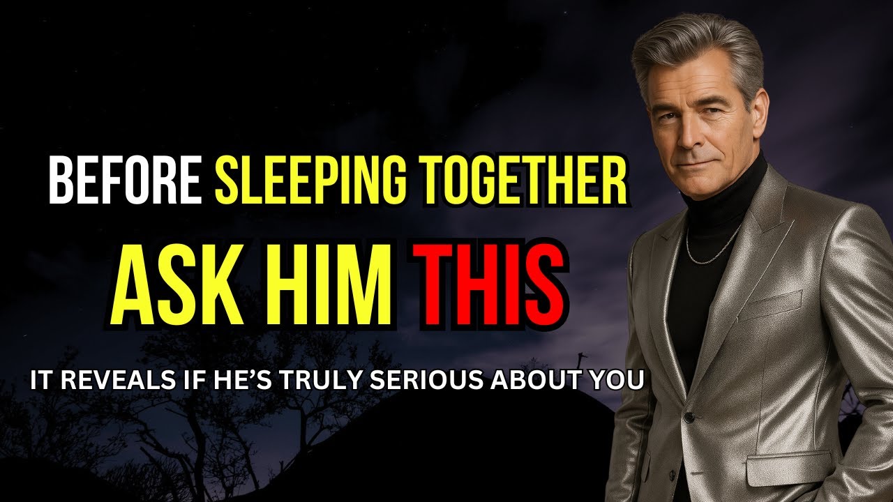 Ask Him THESE Questions Before Sleeping Together (Women After 60 Must Watch)