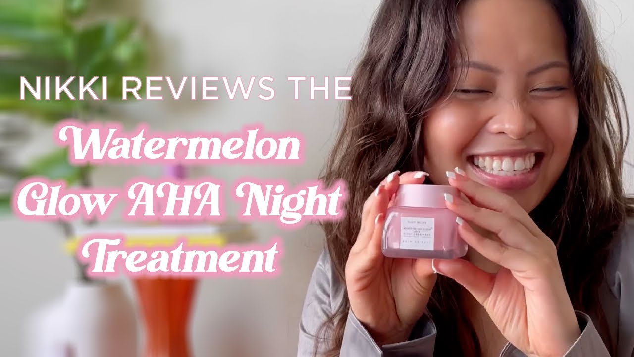 Nikki Reviews the Watermelon Glow AHA Night Treatment | Glow Recipe