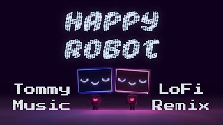 Happy Robot, and the robot is really happy now : )