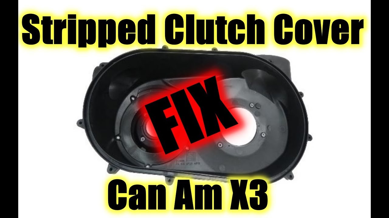 Stripped Out Clutch Cover FIX Can Am X3 YouTube