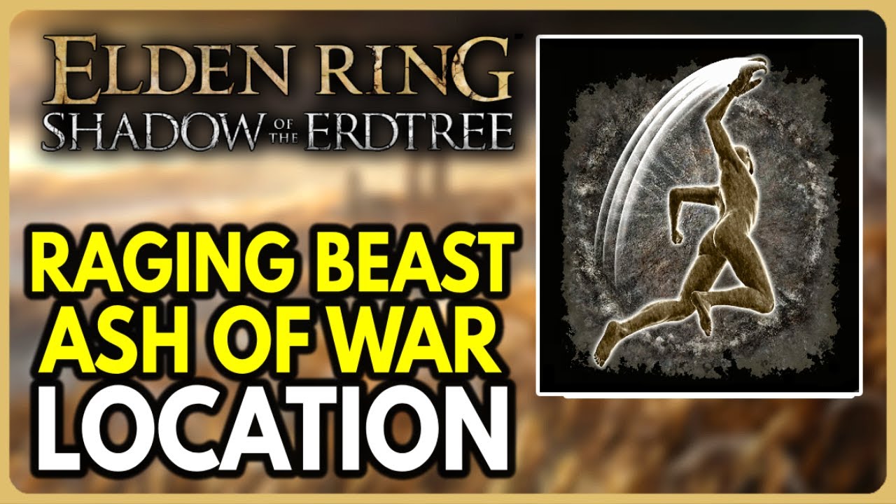 Raging Beast Raging Beast Ash of War Location | Elden Ring Shadow of the Erdtree DLC ...