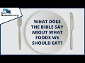 What does the Bible say about what foods we should eat? | GotQuestions.org