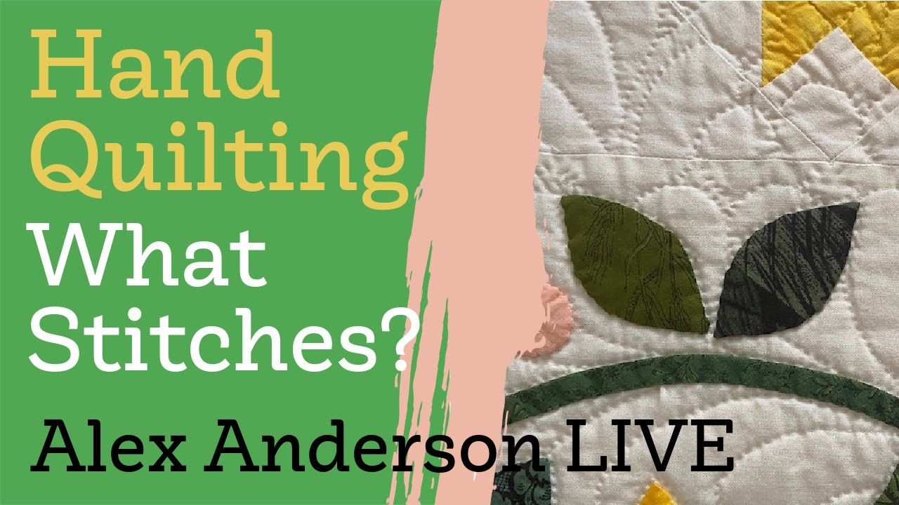 Alex Anderson LIVE - Hand Quilting Class #6 - Hand Quilting Stitches