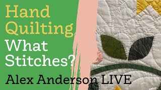 Alex Anderson LIVE - Hand Quilting Class #6 - Hand Quilting Stitches