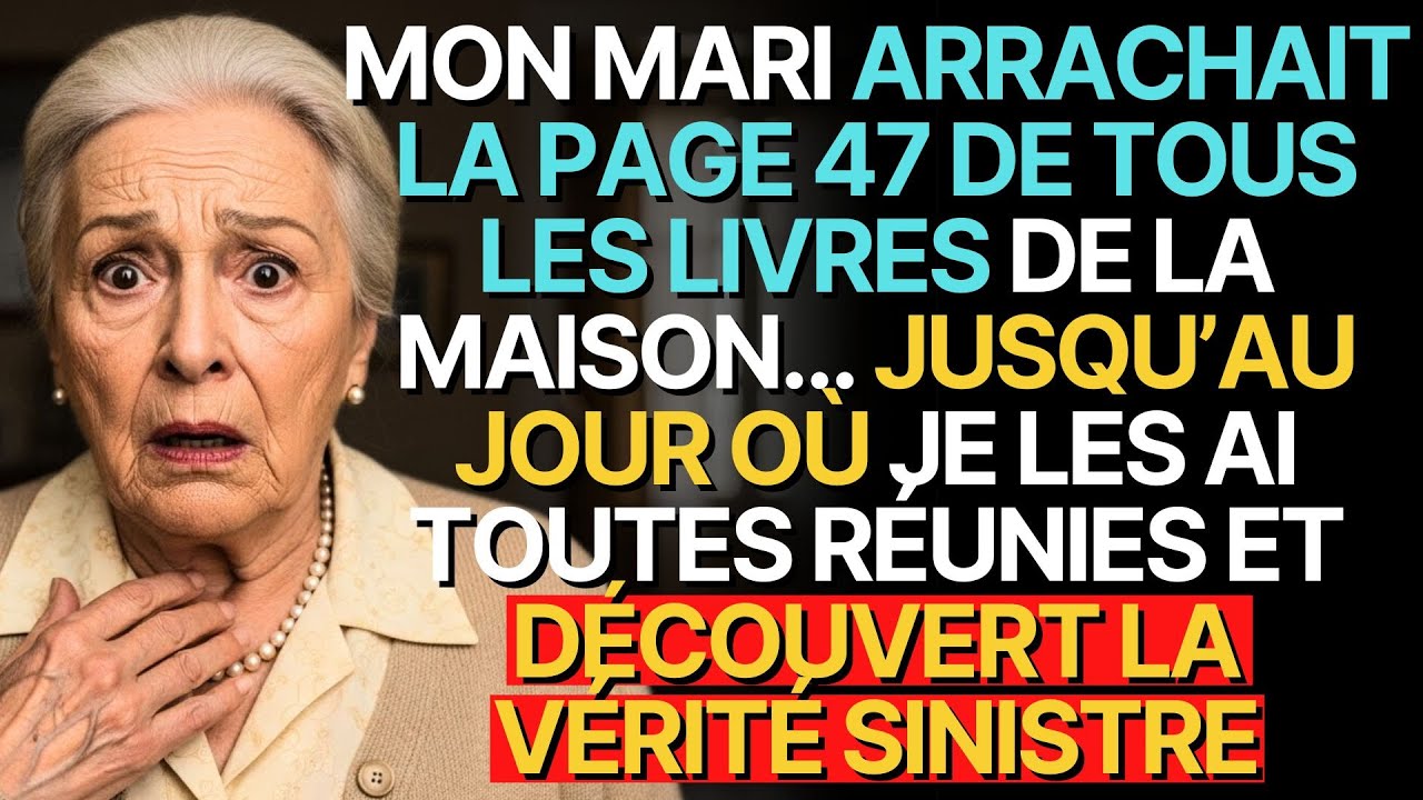 L'histoire de grand-mère👵💗: MON MARI ARRACHAIT LA PAGE 47 DE TOUS LES LIVRES DE LA MAISON…