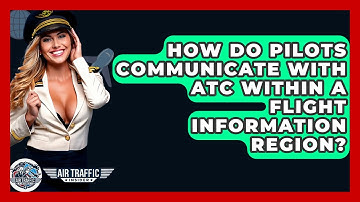 How Do Pilots Communicate With ATC Within A Flight Information Region? - Air Traffic Insider