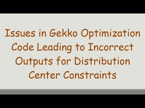Issues in Gekko Optimization Code Leading to Incorrect Outputs for Distribution Center Constraints