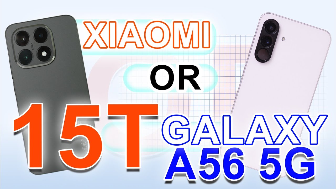 So sánh Galaxy A56 5G vs Xiaomi 15T: KẾT QUẢ GÂY SỐC! KHÔNG NHƯ BẠN NGHĨ !!