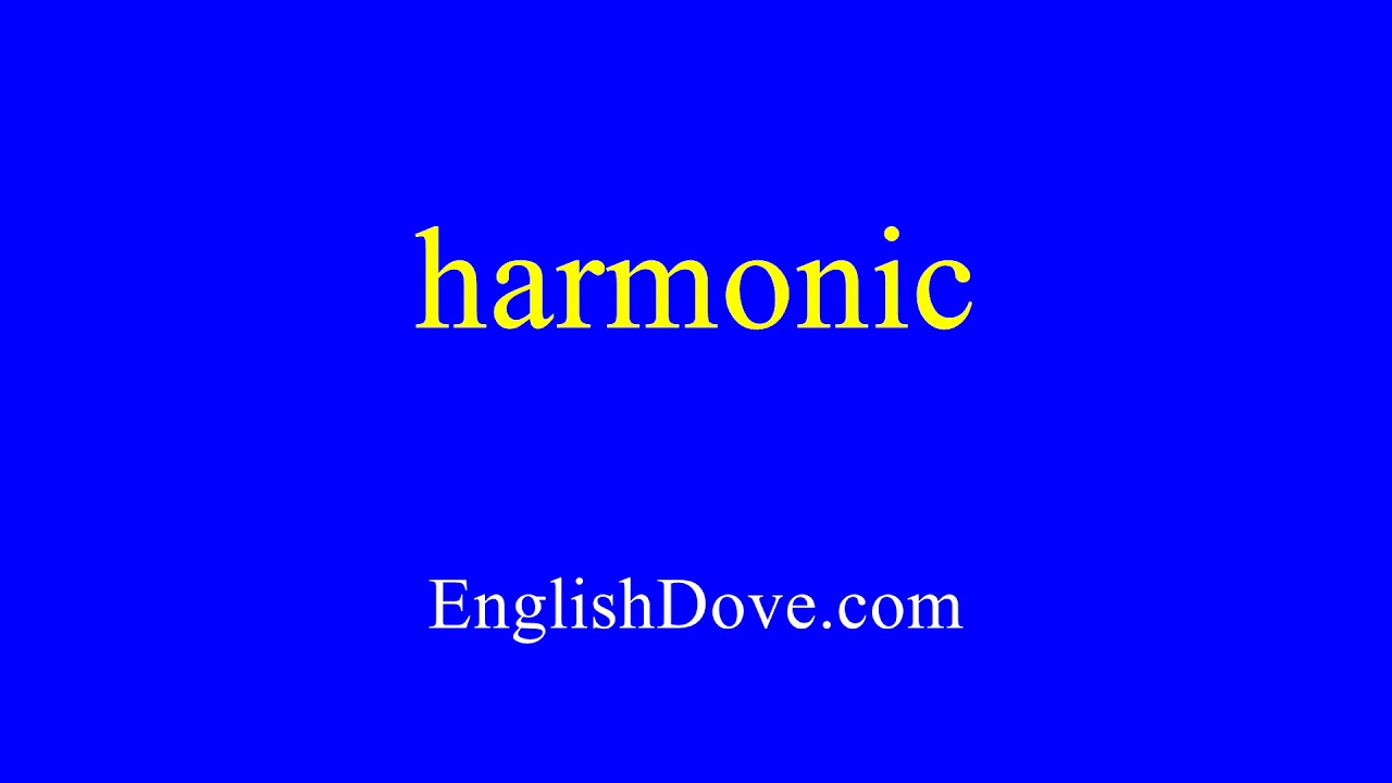 How To Pronounce Harmonic In American English YouTube