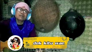 DEK KITU WAE || CURHAT CEU IMAS