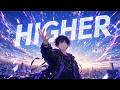 HIGHER