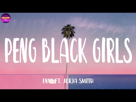ENNY - Peng Black Girls ft. Jorja Smith (Lyrics) | Chill Plus