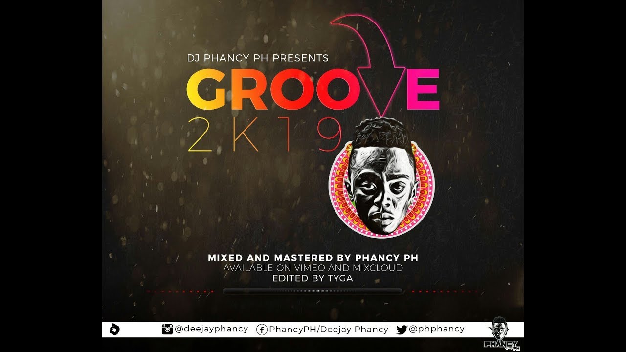 Groove 2K19 MIXTAPE - PH PHANCY