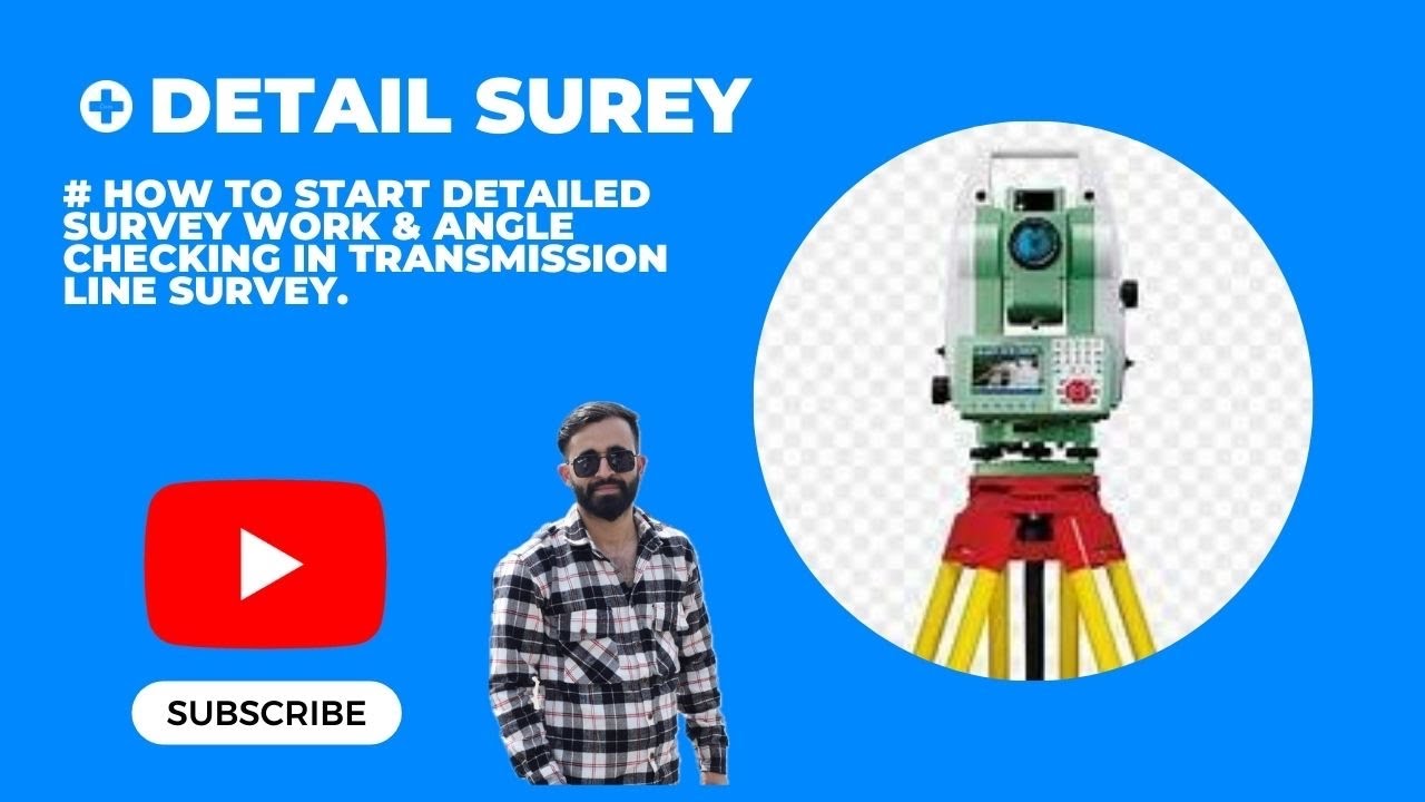 How to Start Detailed Survey Work & Angle Checking in Transmission Line Survey.