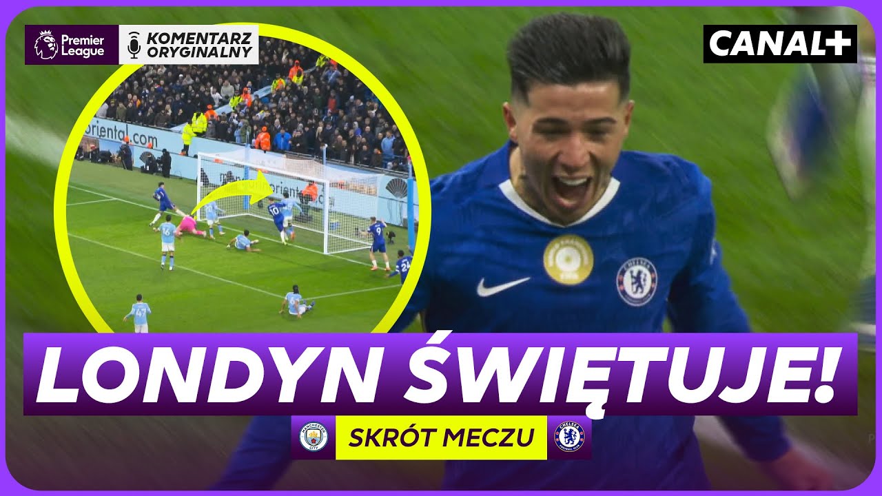 DRAMAT CITY W KOŃCÓWCE! ENZO BOHATEREM CHELSEA (I ARSENALU)! MAN CITY – CHELSEA, SKRÓT MECZU