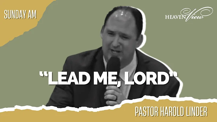 Pastor Harold Linder Lead Me, Lord | 1/8/23 | Heav...