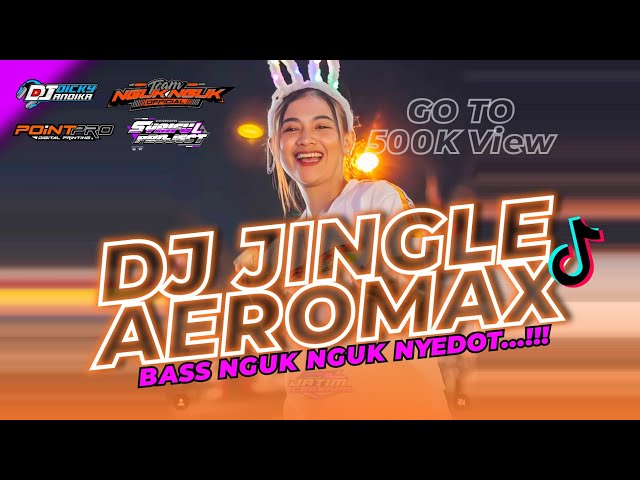 Dj Jinggle Aeromax Bass Nguk Nguk Nyedot class=