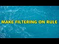 Make filtering on rule