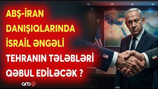 İran-Abş Danışıqlarında İsrail Əngəli̇ - Tehranın Tələbləri̇ Yeri̇nə Yeti̇ri̇ləcək? - Mühüm Detallar