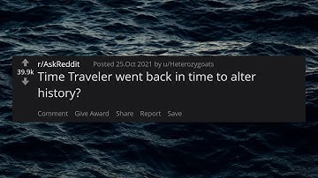 r/AskReddit - historical event 100% reads like a Time Traveler went back in time to alter history?