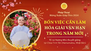 4 VIỆC CẦN LÀM HÓA GIẢI VẬN HẠN 2024 - Ni sư Hương Nhũ thuyết giảng tại CHÙA TINH TẤN, NHẬT BẢN