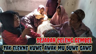 SEJARAH CELENG GEMBEL,,,!!!?. GORO GORO SAJEN KELALEN. DADI GAWE SENG DUWE GAWE.