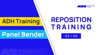 Panel Bender Training: Reposition Training (ADH Machine Tool)