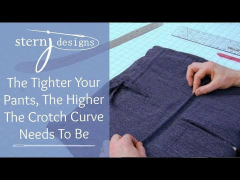 Pants Fitting - Tighter  Pants = Higher Crotch Curve