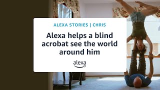 Chris: Alexa gives him more time for AcroYoga│Accessibility | Alexa Stories