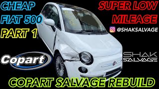 Copart Cheap Low Mileage Fiat 500 Salvage Rebuild - Part 1  |  Shak Salvage