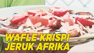 Crispy waffle dengan jeruk Afrika yang manis | GULA GULA