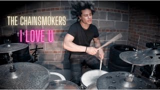 The Chainsmokers - I Love U - David Goncalves Drum Cover
