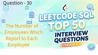 LeetCode SQL Top 50 Series | Video 30: The Number of Employees Which Report to Each Employee