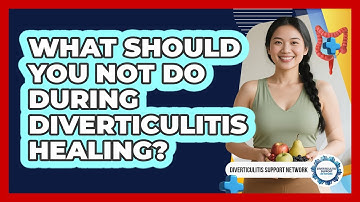 What Should You Not Do During Diverticulitis Healing?