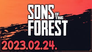 Sons Of The Forest 1/2 (2023-02-24)