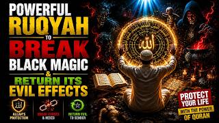 Powerful Ruqyah to Break Black Magic & Return Its Evil Effects