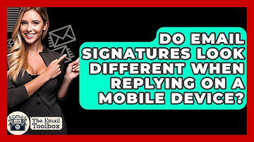 Do Email Signatures Look Different When Replying On A Mobile Device? - TheEmailToolbox.com