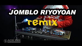 JOMBLO RIYOYOAN REMIX DJ ACIK