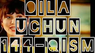 OILA UCHUN (ОИЛА УЧУН)  144-QISM  TURK SERIAL UZBEK TILIDA