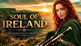 Soul of Ireland | Relaxing Uilleann Pipes & Celtic Melodies