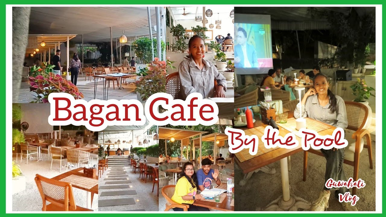 Hangout at Bagan Cafe by the Pool Guwahati Vlog foodreview YouTube