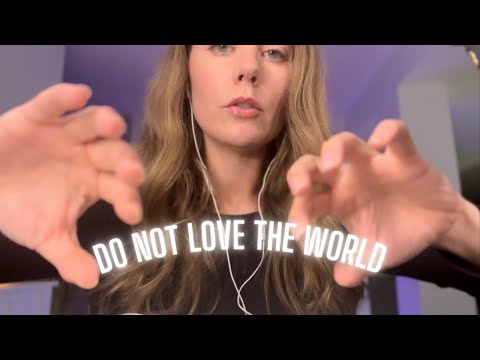 ASMR Bible Study ~ Do Not Love the World
