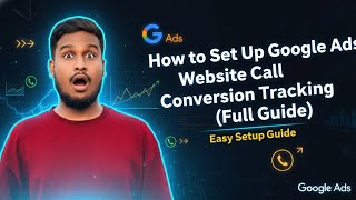 How To Setup Google Ads Website Call Conversion Tracking(Full Guide)
