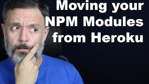 Moving your NPM Modules from Heroku