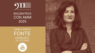 #EncuentrosConLaAMM. SABELA GARCÍA FONTE. Entrevista