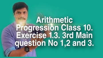 Arithmetic Progressions Class 10. Exercise 1.3.  3rd Main  question No 1, 2 and 3. NCERT