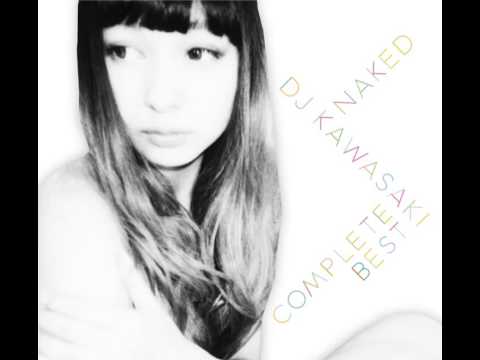 NAKED 〜 DJ KAWASAKI Complete BEST / (07) DJ KAWASAKI - Because Of You feat. Heather Johnson