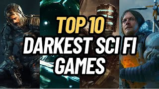 TOP 10 DARKEST SCI FI GAMES YOU MUST PLAY