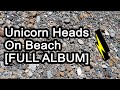 Unicorn heads  on beach full album