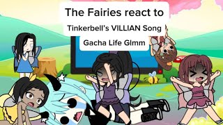 The Fairies React To Tinkerbell’s VILLIAN Song, ​Song made by @LydiatheBard (Gacha Life Glmm)